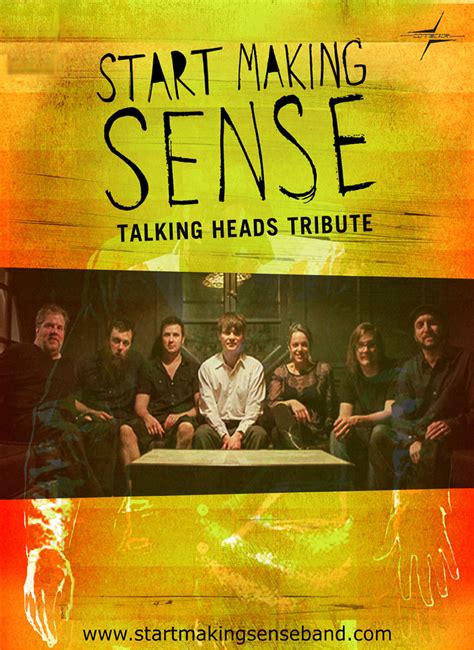 Start making sense - Start Making Sense are selling out rooms throughout the eastern half of the United States. This band is a huge hit as the Talking Heads are never on tour, an... 